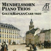 Mendelssohn: Piano Trios / Kaplan, Carr, Golub Mendelssohn: Piano Trios / Kaplan, Carr, Golub
