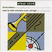 Reich: The Four Sections, Music for Mallet Instruments Reich: The Four Sections, Music for Mallet Instruments
