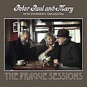 Peter, Paul and Mary With Symphony Orchestra : The Prague Sessions