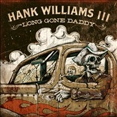 Hank3/Long Gone Daddy[79299]