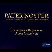 Pater Noster: Geistliche Chormusik aus funf Jahrhunderten