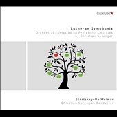 Lutheran Symphonix - Orchestral Fantasies on Protestant Chorales by Christian Sprenger Lutheran Symphonix - Orchestral Fantasies on Protestant Chorales by Christian Sprenger