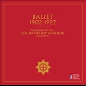 The Band of the Coldstream Guards, Vol. 8: Ballet 1902-1922