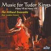 Music for Tudor Kings from the Time of Henry VII & Henry VIII (1977-78) / Hillard Ensemble, New London Consort Music for Tudor Kings from the Time of Henry VII & Henry VIII (1977-78) / Hillard Ensemble, New London Consort