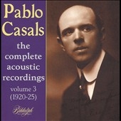Pablo Casals - Complete Acoustic Recordings Vol 3 - 1920-25