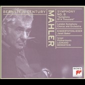 Bernstein Century - Mahler: Symphony no 8, Kindertotenlieder Bernstein Century - Mahler: Symphony no 8, Kindertotenlieder