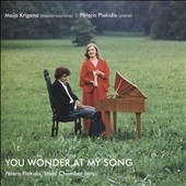マイヤ・クリゲナ/Peteris Plakidis： You Wonder at My Song[TROY1548]