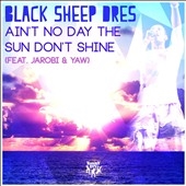 Ain't No Day the Sun Don't Shine