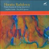 Horatiu Radulescu: Piano Sonatas & String Quartets Vol.1