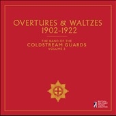The Band of the Coldstream Guards, Vol. 3: Overtures & Waltzes 1902-1922