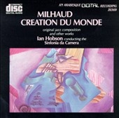 Milhaud: Creation du Monde, Suite, etc / Ian Hobson