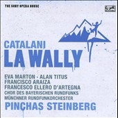 Catalani: La Wally / Pinchas Steinberg, Munich Radio Orchestra, Bavarian Radio Chorus, etc Catalani: La Wally / Pinchas Steinberg, Munich Radio Orchestra, Bavarian Radio Chorus, etc