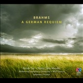 Brahms: A German Requiem (Ein Deutsches Requiem) Op.45 Brahms: A German Requiem (Ein Deutsches Requiem) Op.45