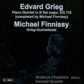 Grieg: Piano Quintet EG.118 (Completed by FInnissy); M.Finnissy: Grieg-Quintettsatz