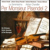 Per Monsieur Pisendel Vol.2 - Six Virtuoso Violin Sonatas of the Baroque