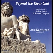 Beyond the River God - Harpsichord Music by Couperin & Lynch Beyond the River God - Harpsichord Music by Couperin & Lynch