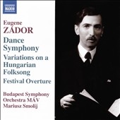 Zador: Dance Symphony, Variations on a Hungarian Folksong, Festival Overture Zador: Dance Symphony, Variations on a Hungarian Folksong, Festival Overture