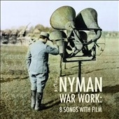 ナイマン: ウォー・ワーク ～ フィルムと8つの歌