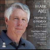 Mark Abel: Home is a Harbor, The Palm Trees are Restless