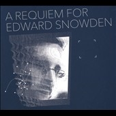 A Requiem for Edward Snowden