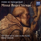 Pierre de Manchicourt: Missa Reges terrae Pierre de Manchicourt: Missa Reges terrae