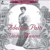 The Complete Adelina Patti and Victor Maurel