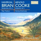 Havergal Brian: Symphony No.6, No.16; Cooke: Symphony No.3 (1973-74) / Myer Fredman(cond), Nicholas Braithwaite(cond), London Philharmonic Orchestra 