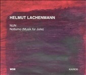 Lachenmann: Nun, Notturno (Music For Julia)