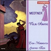 Medtner: Violin Sonatas / Lydia Mordkovitch, Geoffrey Tozer