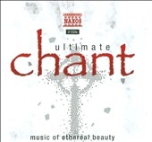 Ultimate Chant - Music of Ethereal Beauty