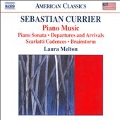 S.Currier: Piano Music - Piano Sonata, Departures and Arrivals, Scarlatti Cadences, Brainstorm S.Currier: Piano Music - Piano Sonata, Departures and Arrivals, Scarlatti Cadences, Brainstorm