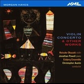 Morgan Hayes: Violin Concerto & Other Works Morgan Hayes: Violin Concerto & Other Works