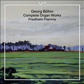 G.Bohm: Complete Organ Works