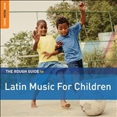 The Rough Guide to Latin Music for Children: Second Edition The Rough Guide to Latin Music for Children: Second Edition