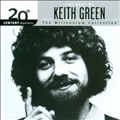 20th Century Masters: The Millennium Collection - The Best Of Keith Green *