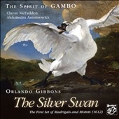Orlando Gibbons: The Silver Swan Orlando Gibbons: The Silver Swan
