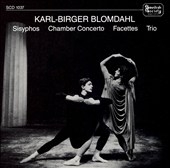 Blomdahl: Sisyphos, Chamber Concerto, Facettes, Trio