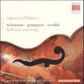 Concerti d'Amore - Telemann, Vivaldi, Graupner Concerti d'Amore - Telemann, Vivaldi, Graupner