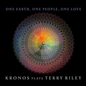 One Earth, One People, One Love - Kronos plays Terry Riley