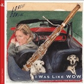 I Was Like Wow - Contemporary Music For Bassoon I Was Like Wow - Contemporary Music For Bassoon