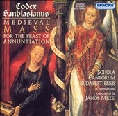 Codex Sanblasinus: Medieval Mass for the Feast of the Annuntiation Codex Sanblasinus: Medieval Mass for the Feast of the Annuntiation