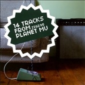 14 Tracks From Planet Mu