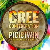 Piciciwin: Cree Round Dance Songs