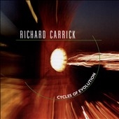 Richard Carrick: Cycles of Evolution Richard Carrick: Cycles of Evolution