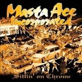 Masta Ace Incorporated/Sittin' on Chrome