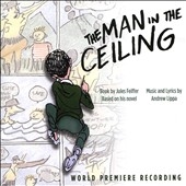 Man In The Ceiling (World Premiere Recording)