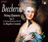 Boccherini :String Quintets Vol.5 -Quintets Op.20 / La Magnifica Comunita Boccherini :String Quintets Vol.5 -Quintets Op.20 / La Magnifica Comunita