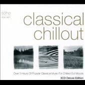 Classical Chillout -Over 3 Hours of Popular Classical music for Chilled Out Moods Classical Chillout -Over 3 Hours of Popular Classical music for Chilled Out Moods