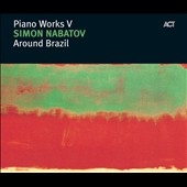 Piano Works Vol.5 (Around Brazil) Piano Works Vol.5 (Around Brazil)