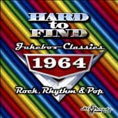 Hard to Find Jukebox Classics 1964: Rock, Rhythm & Pop Hard to Find Jukebox Classics 1964: Rock, Rhythm & Pop
